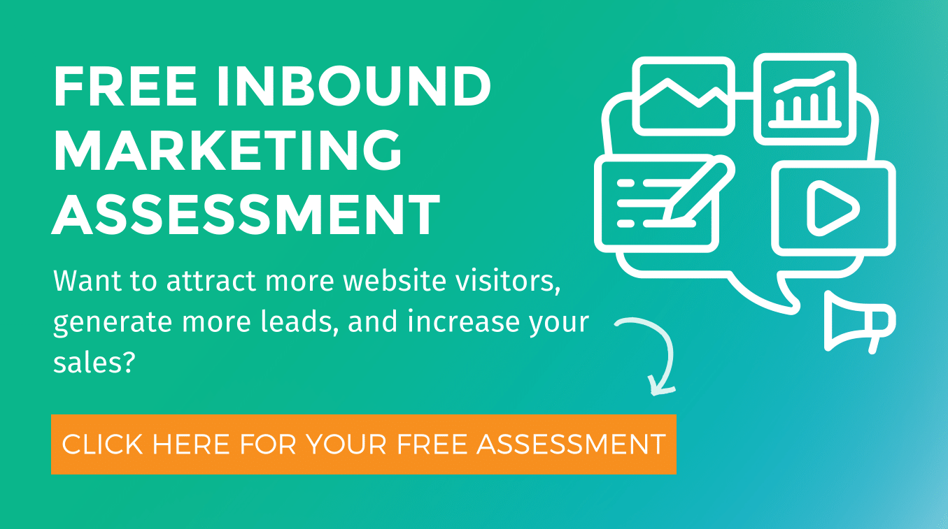 Click here for your free inbound marketing assessment to attract more website visitors, generate more leaders, and increase sales.